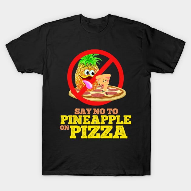 No Pineapple On Pizza T-Shirt by ArtisticFloetry